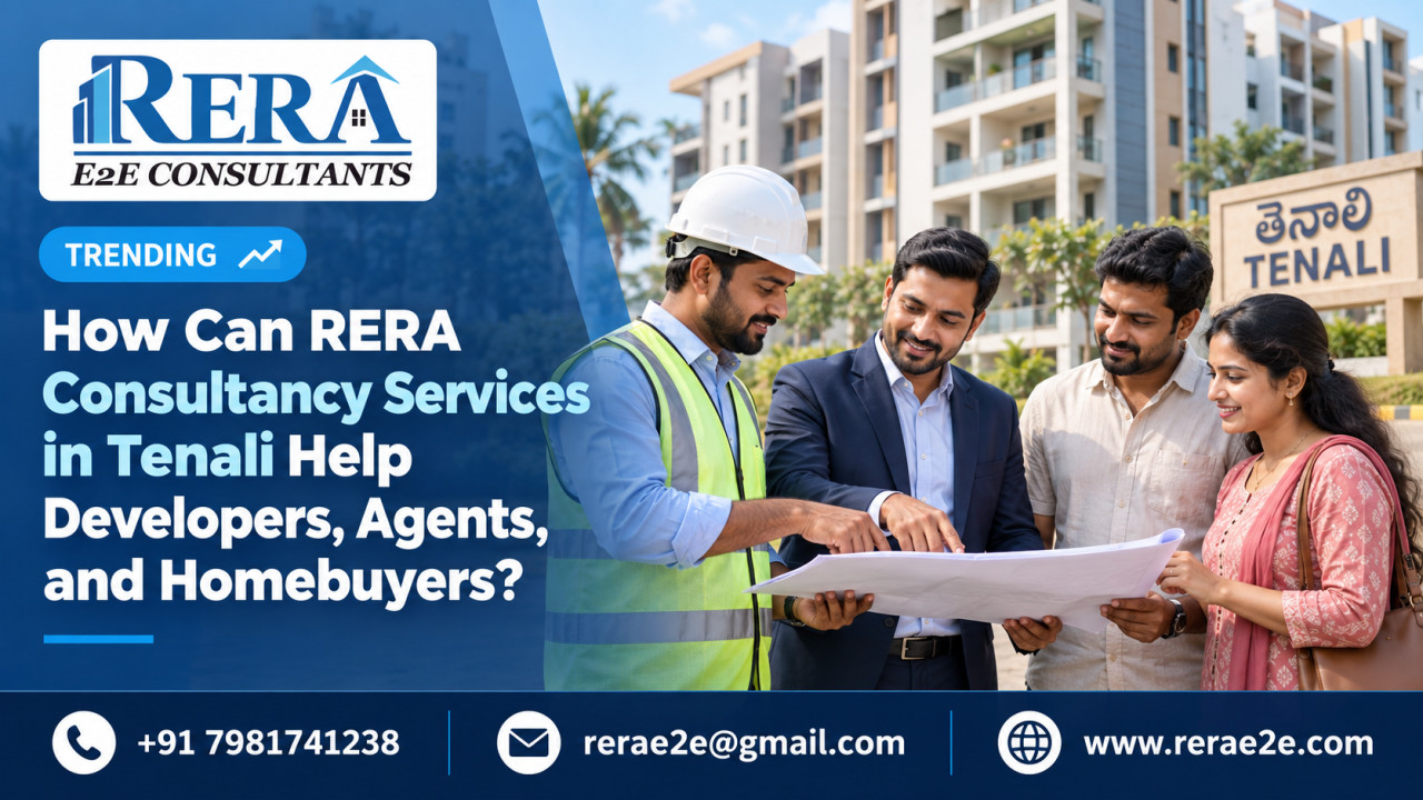 How Can RERA Consultancy Services in Tenali Help Developers, Agents, and Homebuyers?